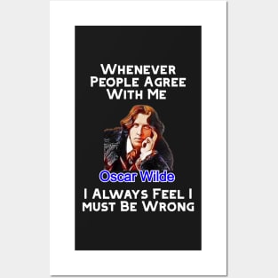 Oscar Wilde Quote Whenever People Agree With Me Posters and Art